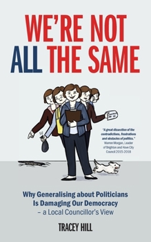 Paperback We're Not All the Same: Why Generalising about Politicians Is Damaging Our Democracy - a Local Councillor's View Book