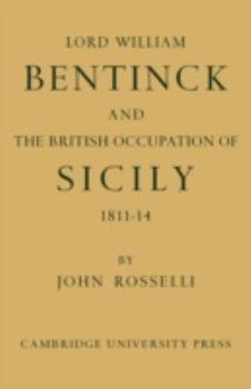 Paperback Lord William Bentinck and the British Occupation of Sicily 1811-1814 Book