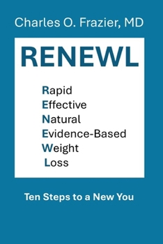 RENEWL - Rapid, Effective, Natural, Evidence-Based Weight Loss: 10 Steps to a New You