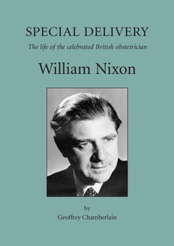 Paperback Special Delivery: The Life of the Celebrated British Obstetrician, William Nixon Book