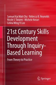 Hardcover 21st Century Skills Development Through Inquiry-Based Learning: From Theory to Practice Book