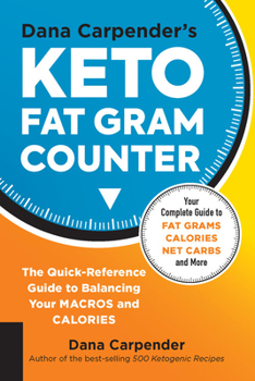 Paperback Dana Carpender's Keto Fat Gram Counter: The Quick-Reference Guide to Balancing Your Macros and Calories Book