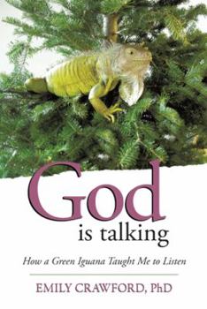 Paperback God Is Talking: How a Green Iguana Taught Me to Listen Book