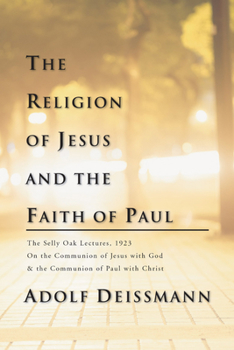 Paperback The Religion of Jesus and the Faith of Paul Book