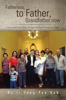 Paperback Fatherless, to Father, Grandfather Now: A Son's Search for His Roots....the Yong Peng POW & Chong Ngow Family Book