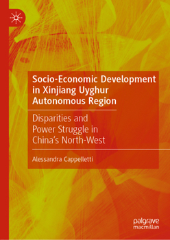 Socio-economic Development in Xinjiang Uyghur Autonomous Region: Intra-regional Disparities and Power Struggle in China’s North-West