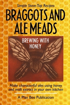 Paperback Braggots and Ale Meads: Brewing with Honey Book