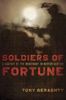 Hardcover Soldiers of Fortune: A History of the Mercenary in Modern Warfare Book