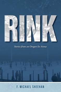 Paperback Rink: Stories from an Oregon Ice Arena Book