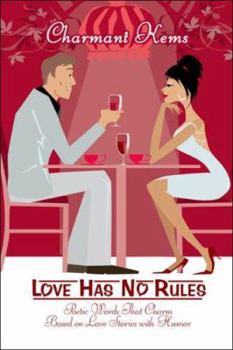 Paperback Love Has No Rules: Poetic Words That Charm Based on Love Stories with Humor Book