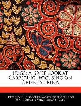 Rugs : A Brief Look at Carpeting, Focusing on Oriental Rugs
