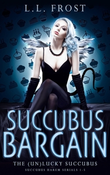 Succubus Bargain - Book #1 of the (un)Lucky Succubus