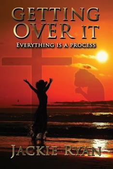 Paperback Getting Over It: Everything Is A Process Book