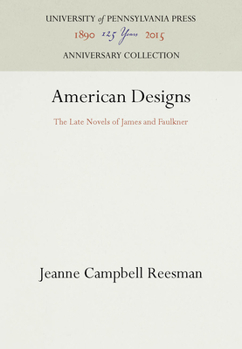 Hardcover American Designs: The Late Novels of James and Faulkner Book