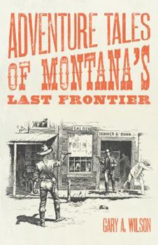 Paperback Adventure Tales of Montana's Last Frontier Book