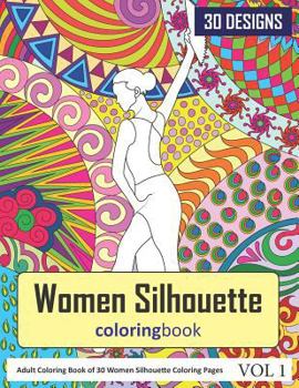 Paperback Women Silhouettes Coloring Book: 30 Coloring Pages of Women Silhouette in Coloring Book for Adults (Vol 1) Book