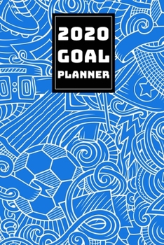 2020 GOAL PLANNER: 2019-2020 Weekly Planner and Organizer Book for Soccer/Football Lovers & Fans | 6 x 9 Dated Agenda | Blank Graph Paper | October 2019 – December 2020 (Soccer Lovers)