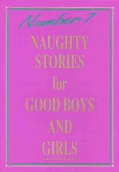 Naughty Stories for Good Boys and Girls: Number 7 - Book #7 of the Naughty Stories