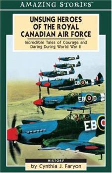 Paperback Unsung Heroes of the Rcaf: Incredible Tales of Courage and Daring During World War II Book