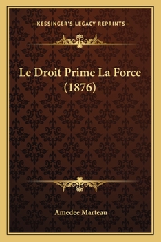 Paperback Le Droit Prime La Force (1876) [French] Book