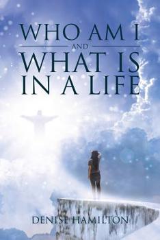 Paperback Who Am I and What Is in a Life Book