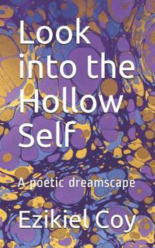 Paperback Look into the Hollow Self: A poetic dreamscape Book