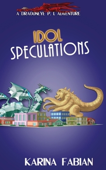 Idol Speculations: A DragonEye, PI Story - Book #8 of the Dragon Eye