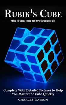 Paperback Rubik's Cube: Solve the Pocket Cube and Impress Your Friends (Complete With Detailed Pictures to Help You Master the Cube Quickly) Book