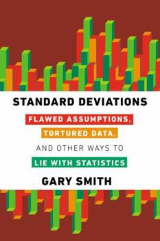 Hardcover Standard Deviations: Flawed Assumptions, Tortured Data, and Other Ways to Lie with Statistics Book