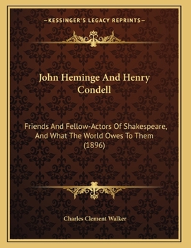 John Heminge and Henry Condell, Friends... book by Charles Clement Walker