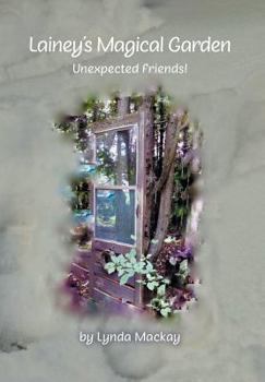 Hardcover Lainey's Magical Garden: Unexpected Friends! Book