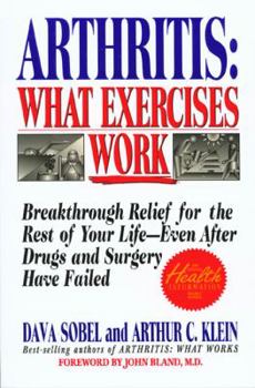 Paperback Arthritis: What Exercises Work: Breakthrough Relief for the Rest of Your Life, Even After Drugs and Surgery Have Failed Book