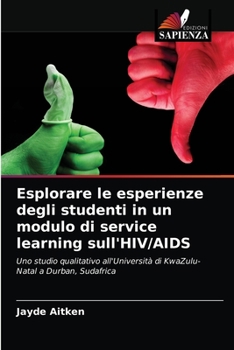 Paperback Esplorare le esperienze degli studenti in un modulo di service learning sull'HIV/AIDS [Italian] Book