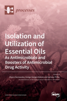 Hardcover Isolation and Utilization of Essential Oils: As Antimicrobials and Boosters of Antimicrobial Drug Activity Book