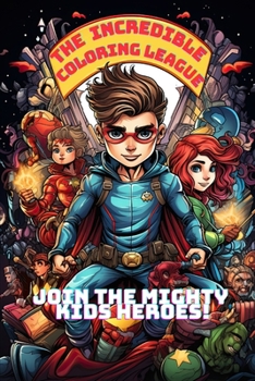 Paperback The Incredible Coloring League: Join the Mighty Kids Heroes! Book