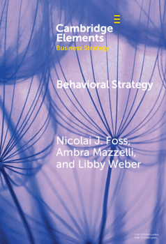 Hardcover Behavioral Strategy: Exploring Microfoundations of Competitive Advantage Book