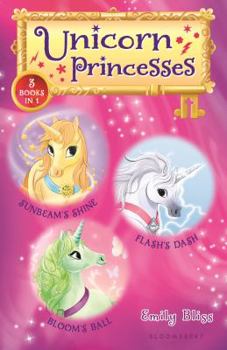 Hardcover Unicorn Princesses Bind-Up Books 1-3: Sunbeam's Shine, Flash's Dash, and Bloom's Ball Book