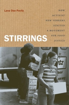 Stirrings: How Activist New Yorkers Ignited a Movement for Food Justice - Book  of the Justice, Power, and Politics