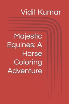 Paperback Majestic Equines: A Horse Coloring Adventure Book