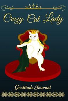 Crazy Cat Lady Gratitude Journal: Fancy Guided 52 Week Gratitude Journal for Women with Inspirational Quotes