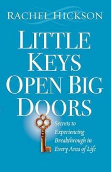Paperback Little Keys Open Big Doors: Secrets to Experiencing Breakthrough in Every Area of Life Book