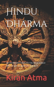 Paperback Hindu Dharma: An Introduction to the Prescribed Way of Life in a Hindu Society Book