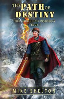 The Path Of Destiny - Book #1 of the Cremelino Prophecy