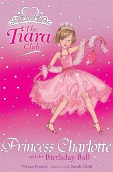 Princess Charlotte and the Birthday Ball - Book #1 of the Tiara Club