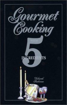 Hardcover Gourmet Cooking with 5 Ingredients Book