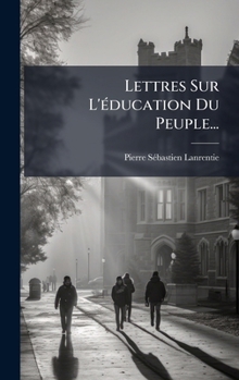 Hardcover Lettres Sur L'Ã(c)ducation Du Peuple... [French] Book