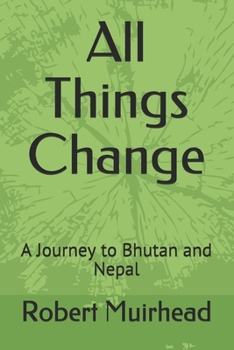 Paperback All Things Change: A Journey to Bhutan and Nepal Book