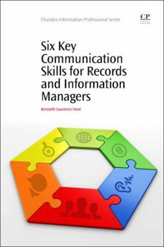 Paperback Six Key Communication Skills for Records and Information Managers Book