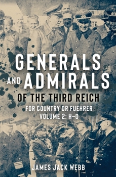 Hardcover Generals and Admirals of the Third Reich: For Country or Fuehrer: Volume 2: H-O Book