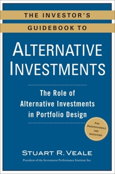 Paperback The Investor's Guidebook to Alternative Investments: The Role of Alternative Investments in Portfolio Design Book